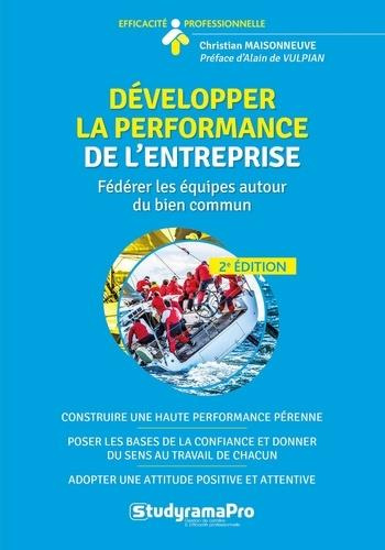 Développer la performance de l'entreprise. Fédérer les équipes autour du bien commun relationnel, 2e