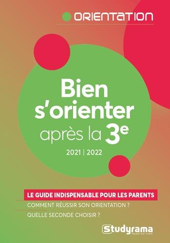Bien s'orienter après la troisième. Edition 2021-2022