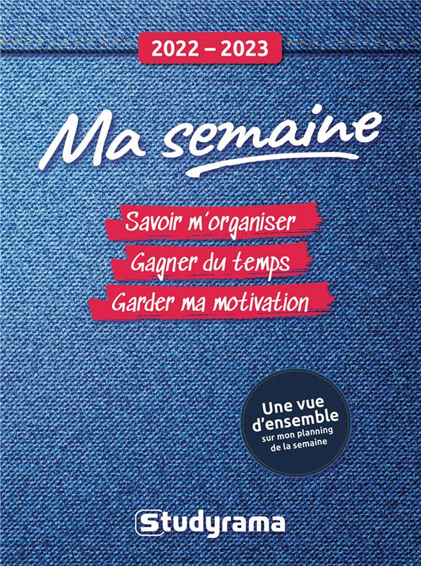 Ma semaine. Savoir m'organiser, gagner du temps, garder ma motivation, planifier ma semaine, Edition