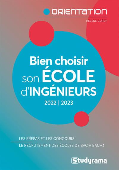 Bien choisir son école d'ingénieurs. Edition 2022-2023