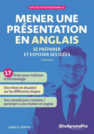 EFFICACITE PROFESSIONNELLE - MENER UNE PRESENTATION EN ANGLAIS - SE PREPARER ET EXPOSER SES IDEES