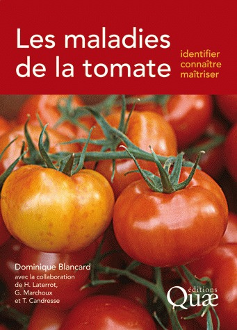 LES MALADIES DE LA TOMATE - IDENTIFIER, CONNAITRE, MAITRISER