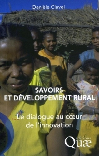 SAVOIRS ET DEVELOPPEMENT RURAL. LE DIALOGUE AU COEUR DE L'INNOVATION