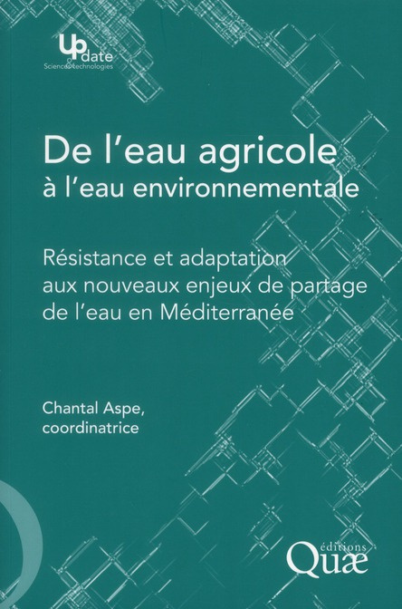 DE L'EAU AGRICOLE A L'EAU ENVIRONNEMENTALE. RESISTANCE ET ADAPTATION AUX NOUVEAUX ENJEUX DE PARTAGE