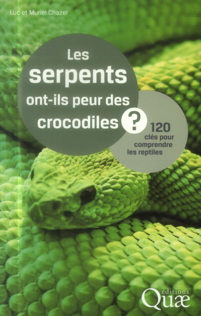 Les serpents ont ils peur des crocodiles / 120 clés pour comprendre les reptiles