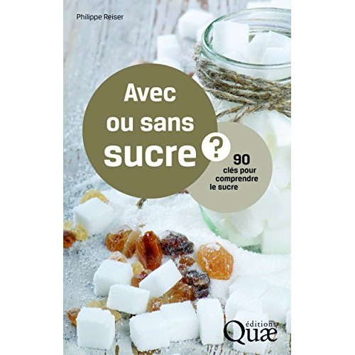 Avec ou sans sucre?/90 Clés pour comprendre le sucre / 90 Clés pour comprendre le sucre