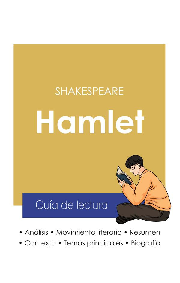 GUIA DE LECTURA HAMLET DE SHAKESPEARE (ANALISIS LITERARIO DE REFERENCIA Y RESUMEN COMPLETO)