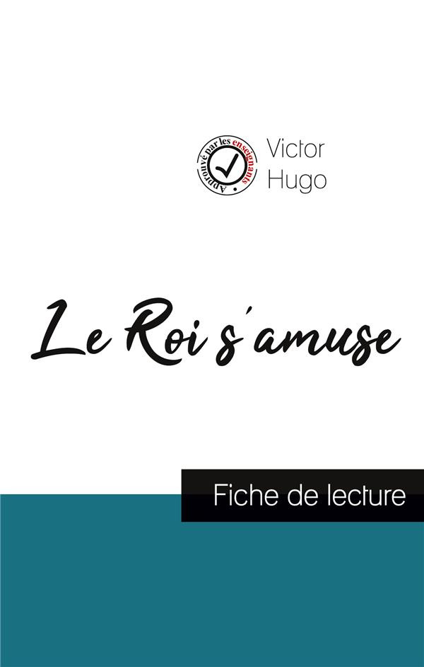 Le Roi s'amuse de Victor Hugo (fiche de lecture et analyse complète de l'oeuvre)