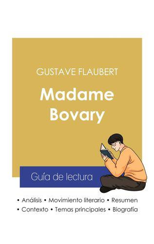 GUIA DE LECTURA MADAME BOVARY DE GUSTAVE FLAUBERT (ANALISIS LITERARIO DE REFERENCIA Y RESUMEN COMPLE