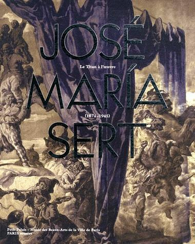 José Maria Sert. Un titan à l'oeuvre 1874-1945