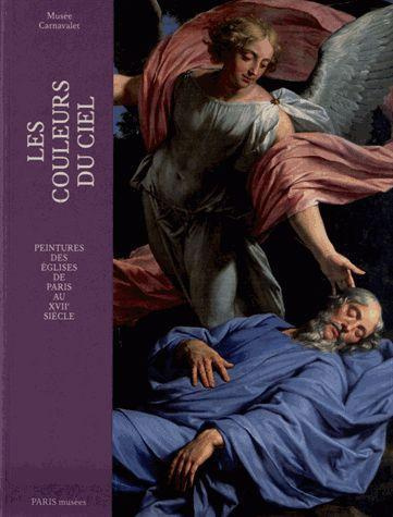 Les couleurs du ciel. Peintures des églises de Paris au XVIIe siècle
