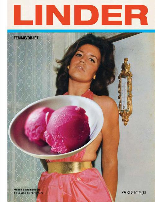Linder. Femme/Objet. Catalogue de l'exposition présentée au musée d'Art moderne de la Ville de Paris