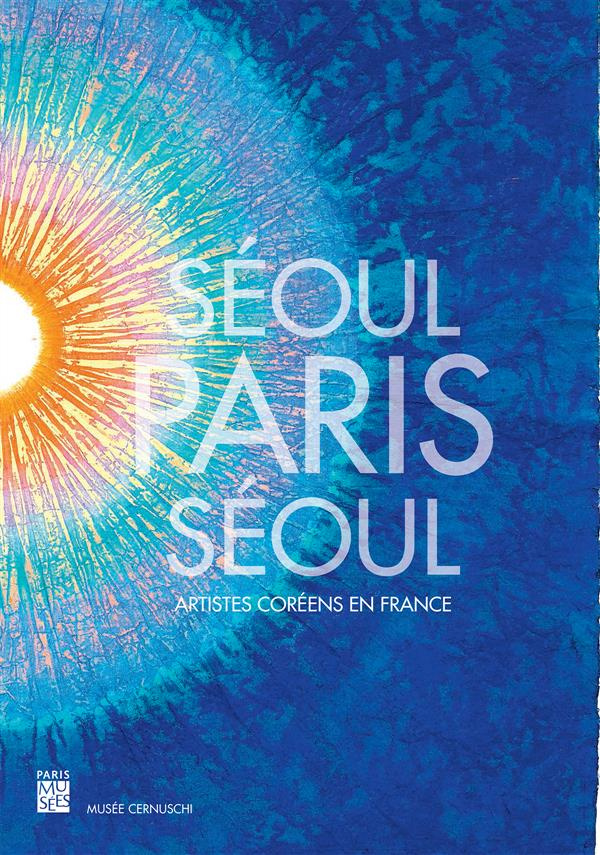 Séoul-Paris-Séoul. Artistes coréens en France