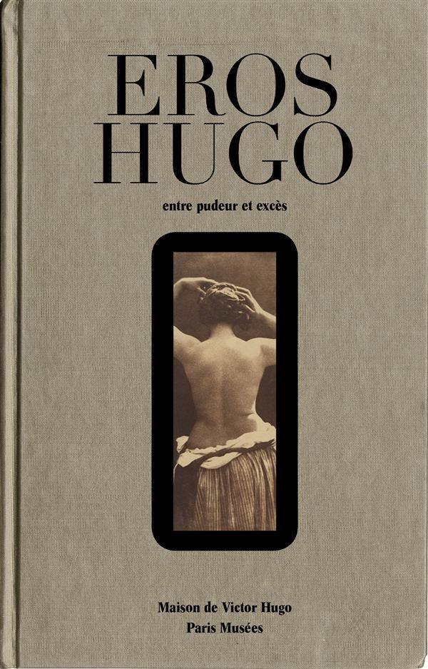 Eros Hugo. Entre pudeur et excès