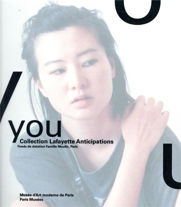 You. Oeuvres de la collection Lafayette Anticipations