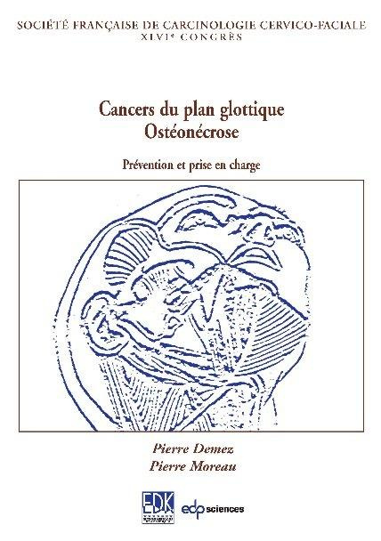 Les cancers du plan glottique. L'ostéoradionécrose : prévention et prise en charge