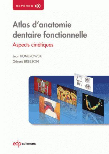 Atlas d'anatomie dentaire fonctionnelle. Aspects cinétiques