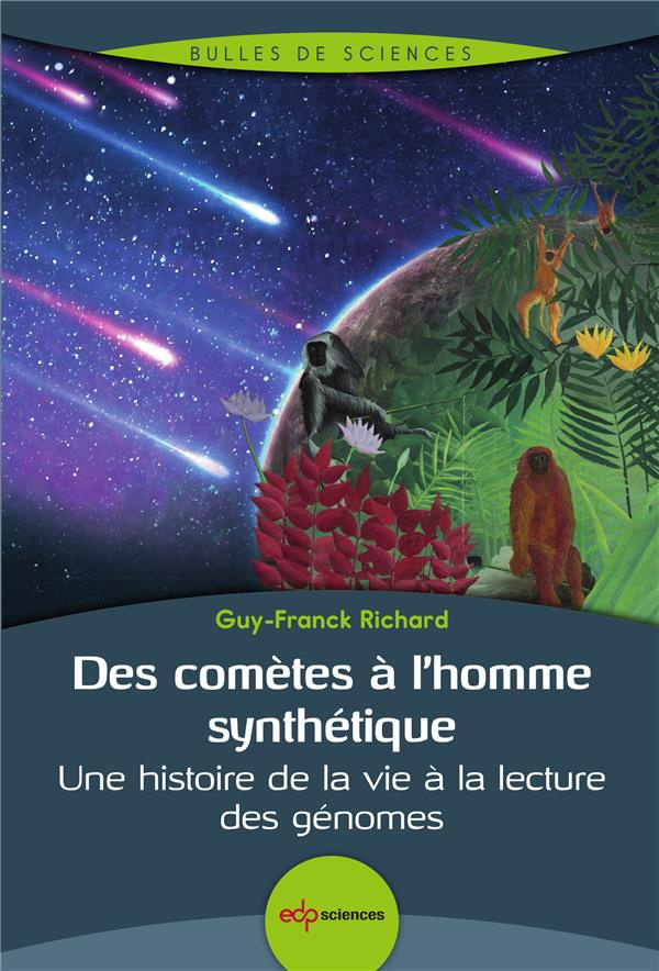 Des comètes à l'homme synthétique / Une histoire de la vie à la lecture des génomes