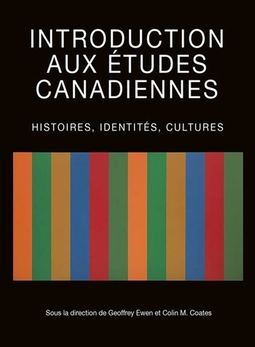 Introduction aux études canadiennes. Histoires, identités, cultures