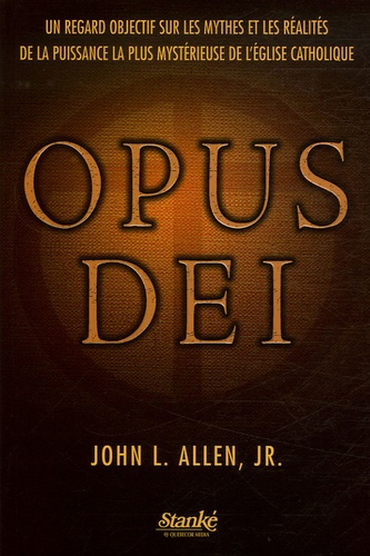 Opus Dei. Un regard objectif sur les mythes et les réalités de la puissance la plus mystérieuse de l
