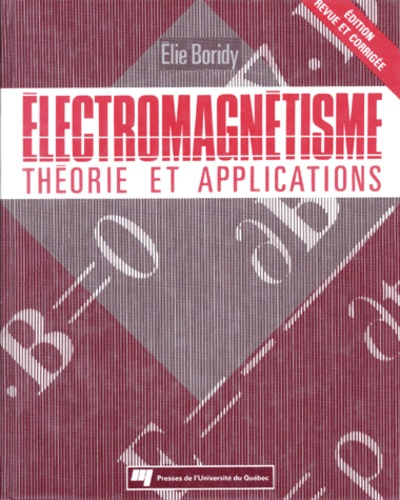 ELECTROMAGNETISME : THEORIE ET APPLICATIONS. EDITION REVUE ET CORRIGEE