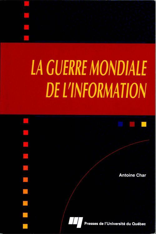 LA GUERRE MONDIALE DE L INFORMATION