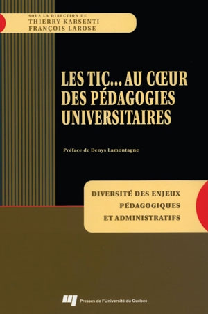 LES TIC... AU COEUR DES PEDAGOGIES UNIVERSITAIRES. DIVERSITE DES ENJEUX PEDAGOGIQUES ET ADMINISTRATI