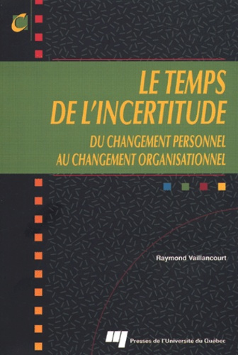 LE TEMPS DE L INCERTITUDE. DU CHANGEMENT PERSONNEL AU CHANGEMENT ORGANISATIONNEL