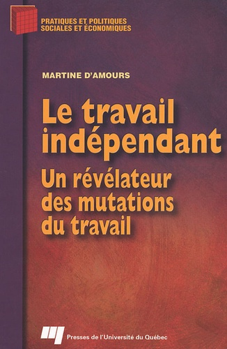 TRAVAIL INDEPENDANT. UN REVELATEUR DES MUTATIONS DU TRAVAIL