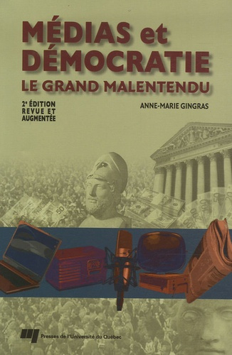 MEDIAS ET DEMOCRATIE 2EME EDITION LE GRAND MALENTENDU