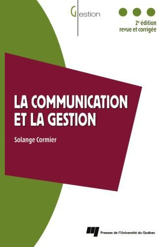 COMMUNICATION ET LA GESTION. 2E EDITION REVUE ET CORRIGEE