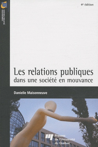 RELATIONS PUBLIQUES DANS UNE SOCIETE EN MOUVANCE 4E EDITION
