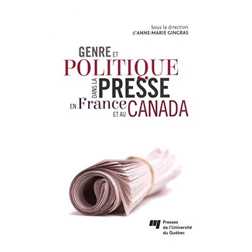 GENRE ET POLITIQUE DANS LA PRESSE EN FRANCE ET AU CANADA