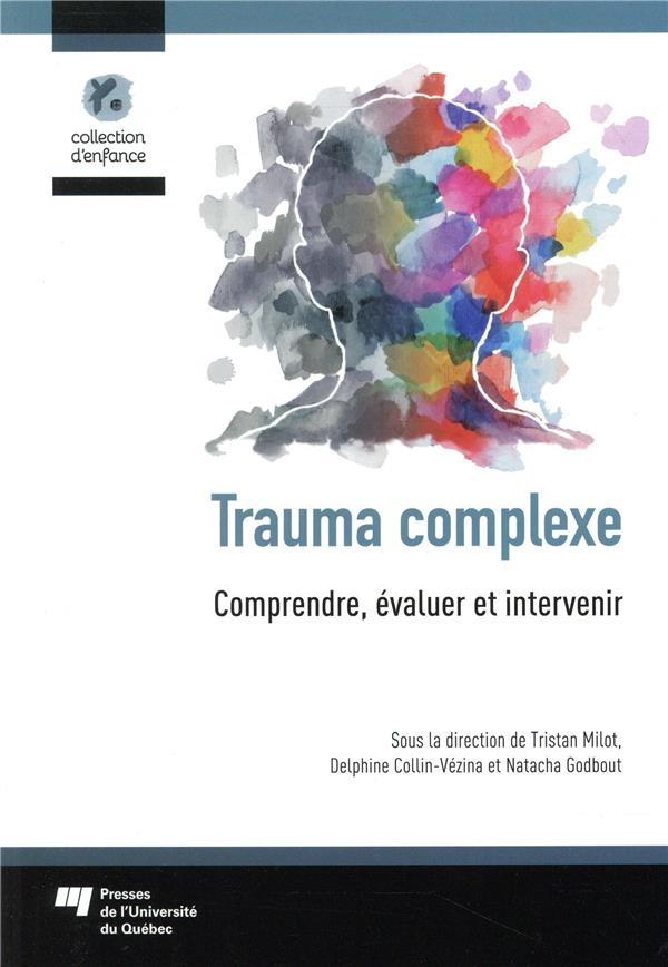 Trauma complexe - Comprendre, évaluer et intervenir