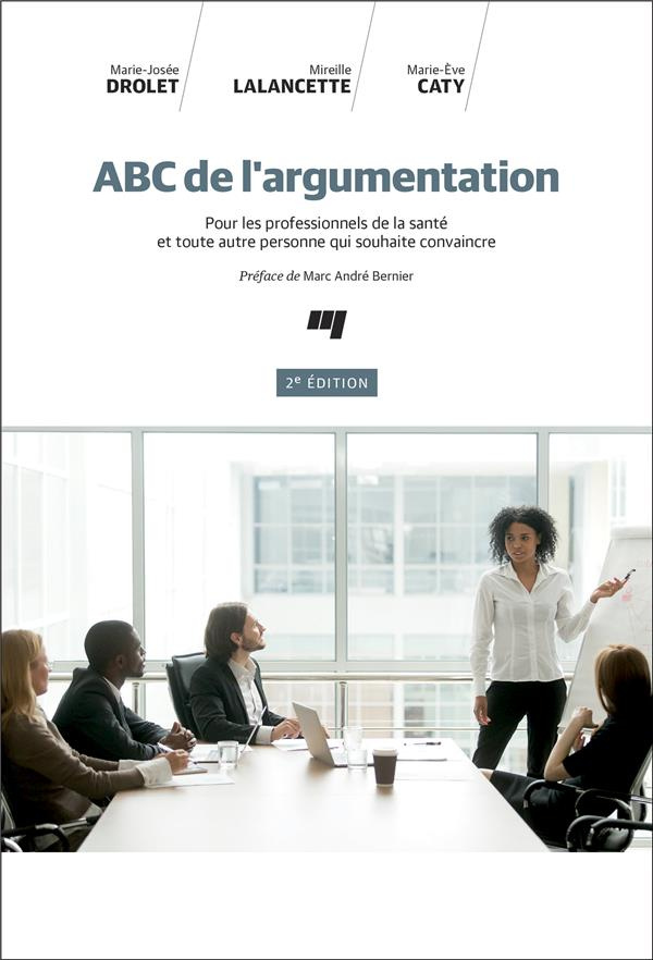 ABC de l'argumentation, 2e édition - Pour les professionnels de la santé et toute autre personne qui