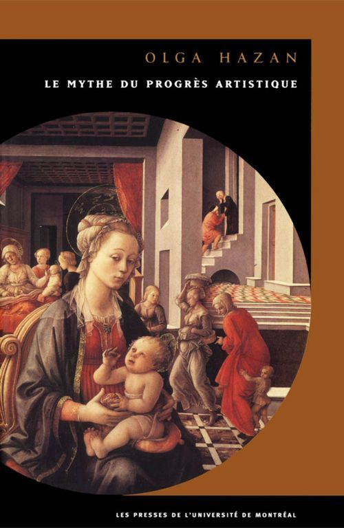 LE MYTHE DU PROGRES ARTISTIQUE. Etudecritique d'un concept fondateur du discours sur l'art depuis la