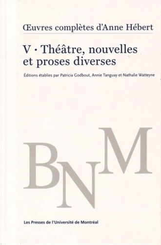 Oeuvres complètes. Volume 5, Théâtre, nouvelles et proses diverses
