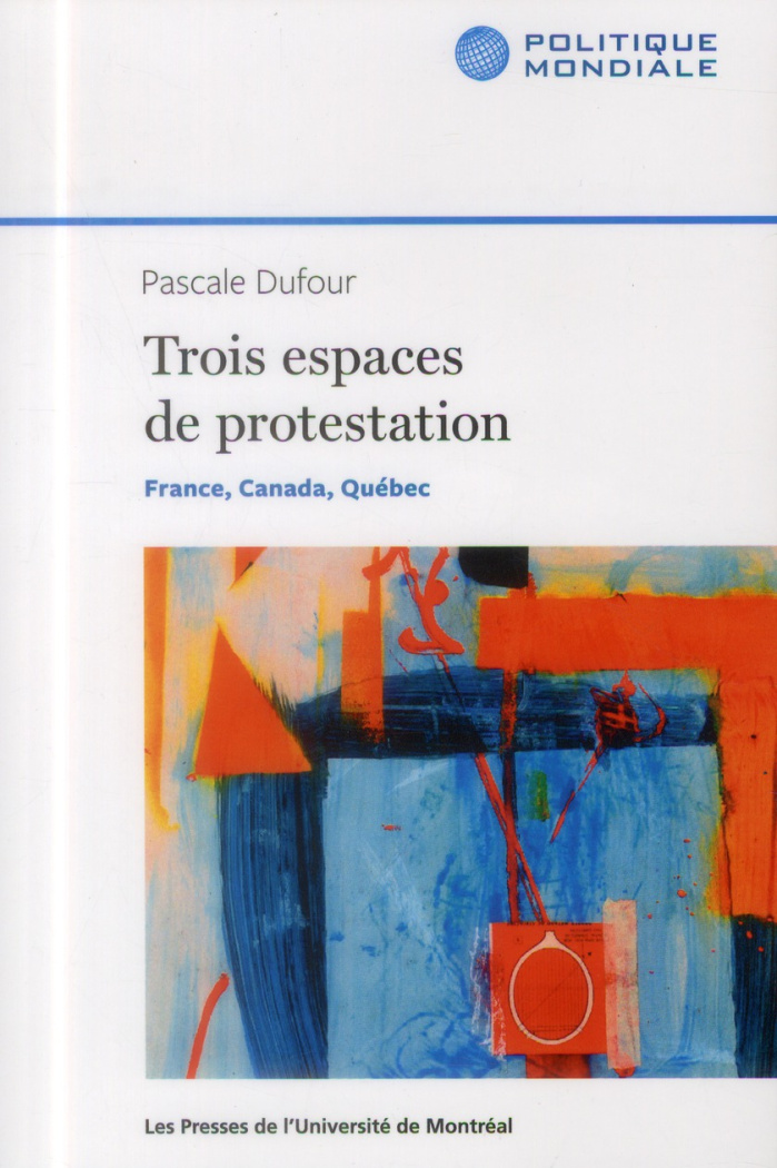 Trois espaces de protestation. France, Canada, Québec