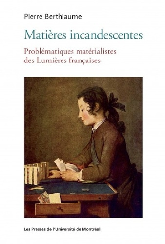 Matières incandescentes. Problématiques matérialistes des Lumières françaises (1650-1780)