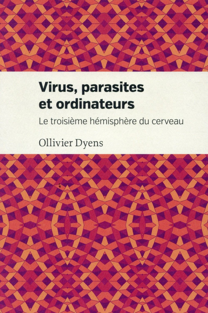 Virus, parasites et ordinateurs. Le troisième hémisphère du cerveau
