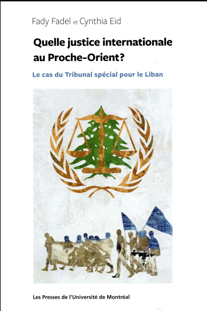 Quelle justice internationale au Proche-Orient ? Le cas du Tribunal spécial pour le Liban