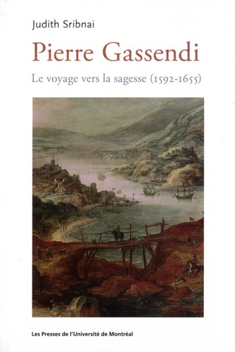 Pierre Gassendi. Le voyage vers la sagesse (1592-1655)