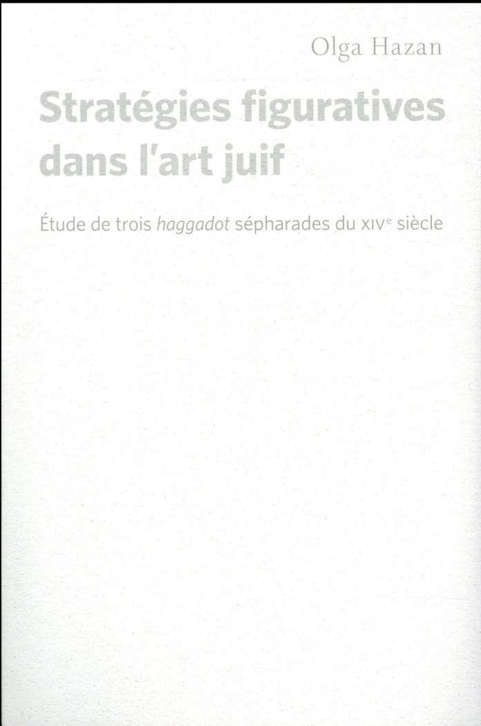 Stratégies figuratives dans l'art juif. Etude de trois Haggadot sépharades du XIVe siècle