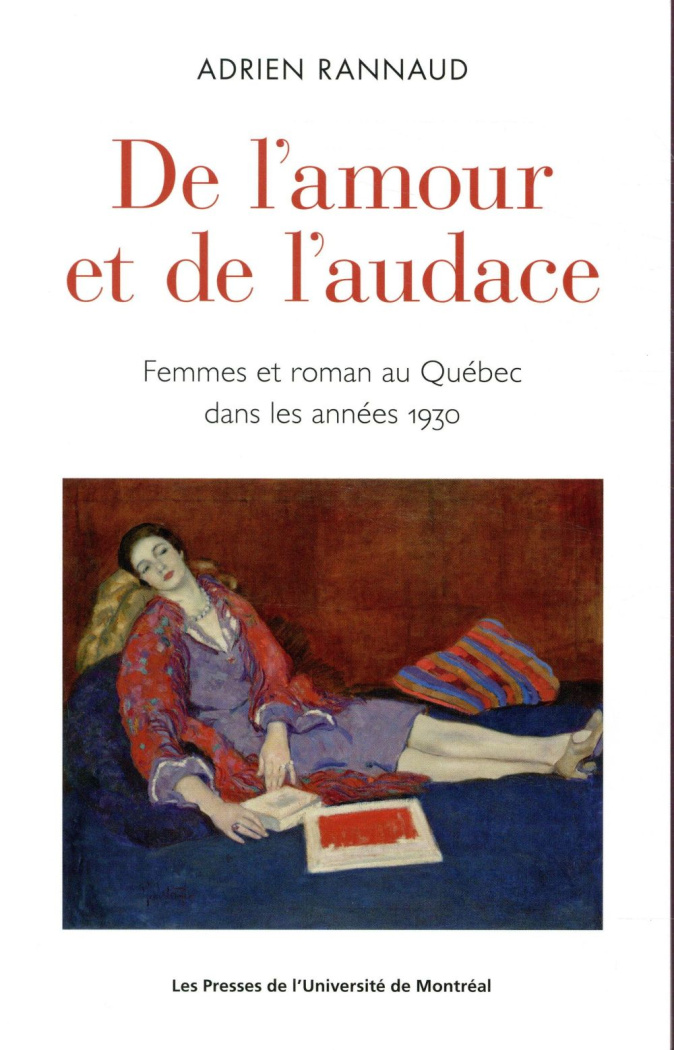 De l'amour et de l'audace. Femmes et roman au Québec dans les années 1930