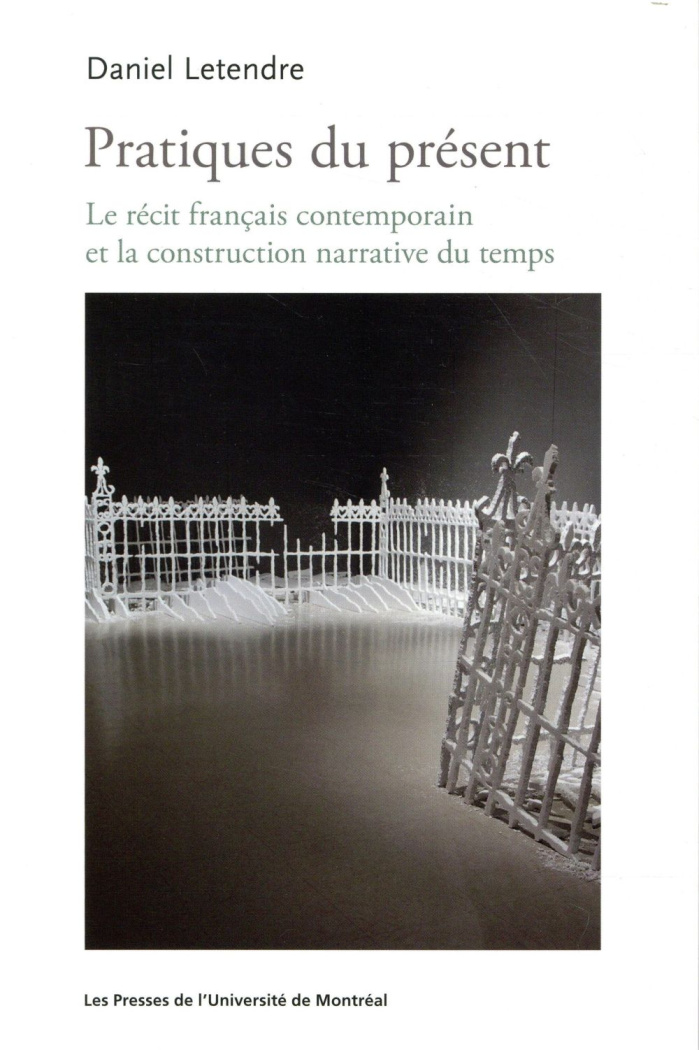 Pratiques du présent. Le récit français contemporain et la construction narrative
