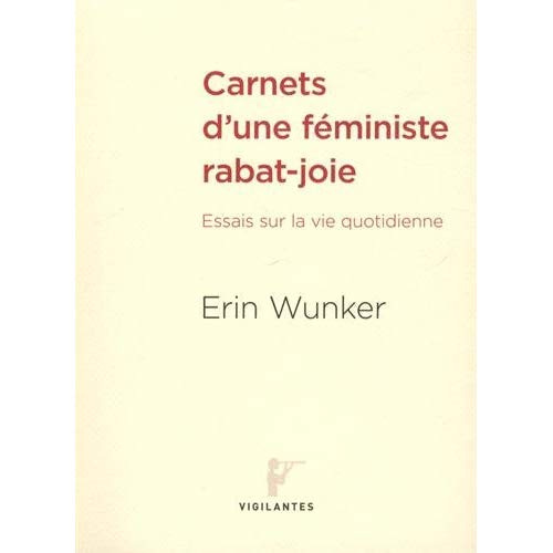 Carnets d'une féministe rabat-joie. Essais sur la vie quotidienne