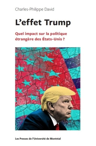 L'effet Trump. Quel impact sur la politique étrangère des Etats-Unis ?