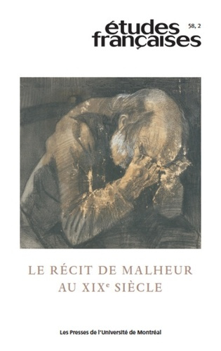 Etudes françaises Volume 58 N° 2/2022 : Le récit de malheur au XIXe siècle