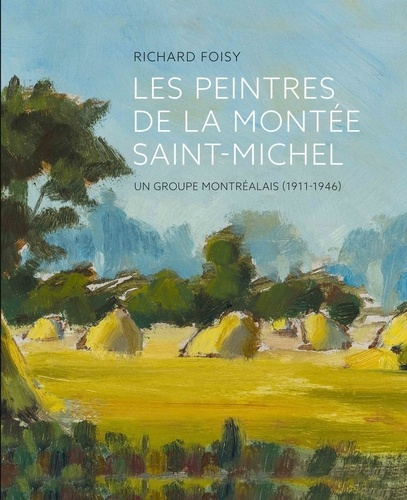 Les peintres de la Montée Saint-Michel. Un groupe montréalais (1911-1946)