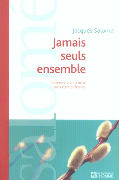 Jamais seuls ensemble. Comment vivre à deux en restant différents.